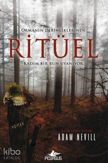 Ritüel Ormanın Derinliklerinde Kadim Bir Ruh Uyanıyor | Osman Bulut | Meral Gök | Adam Nevill | Ömer Çiftci | Pegasus Yayıncılık | 9786053436713 | 