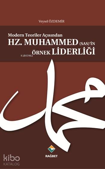 Modern Teoriler Açısından HzMuhammed (sas)in Örnek Liderliği | Hasan Lütfi Ramazanoğlu | Veysel Özdemir | Rağbet Yayınları | 9786055378905 | 