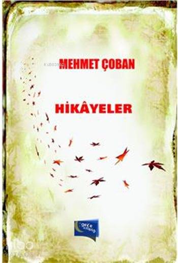  Hikâyeler | Hikâyeler | Mehmet Çoban | Gece Kitaplığı Yayınları | 9786053244172 