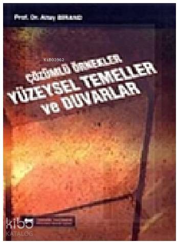  Çözümlü Örnekler Yüzeysel Temeller ve Duvarlar | Altay A Birand | Teknik Yayınevi | 9789755230313 | 