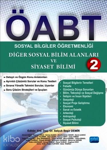  ÖABT Sosyal Bilgiler Öğretmenliği 2 Diğer Sosyal Bilim Alanları ve Siyaset Bilimi | ÖABT Sosyal Bilgiler Öğretmenliği 2 Diğer Sosyal Bilim Alanları ve Siyaset Bilimi | Kolektif | Selçuk Beşir Demir | Nobel Akademik Yayıncılık | 9786053200482 