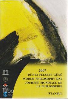  2007 Dünya Felsefe Günü World Philosophy Day Journeé Mondiale de la Philosophie | Ioanna Kuçuradi | Türkiye Felsefe Kurumu Yayınları | 9789757748526 | 