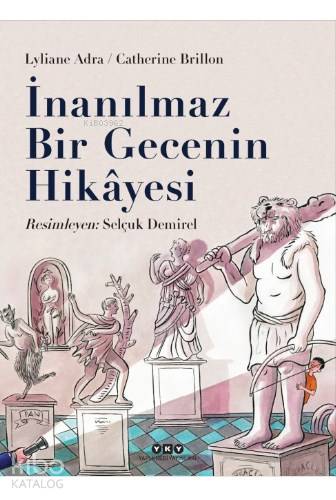  İnanılmaz Bir Gecenin Hikayesi (9 12 Yaş) | İnanılmaz Bir Gecenin Hikayesi (9 12 Yaş) | Sinan Fişek | Korkut Erdur | Catherine Brillon | Lyliane Adra | Selçuk Demirel | Catherine BrillonLyliane Adra | Yapı Kredi Yayınları ( YKY ) | 9789750831355 