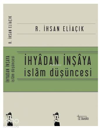  İhyadan İnşaya İslam Düşüncesi | Recep İhsan Eliaçık | İnşa Yayınları | 9786059865104 | 