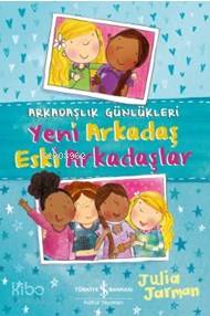  Arkadaşlık Günlükleri Yeni Arkadaş Eski Arkadaşlar | Arkadaşlık Günlükleri Yeni Arkadaş Eski Arkadaşlar | Julia Jarman | Meltem Aydın | Türkiye İş Bankası Kültür Yayınları | 9786053325376 