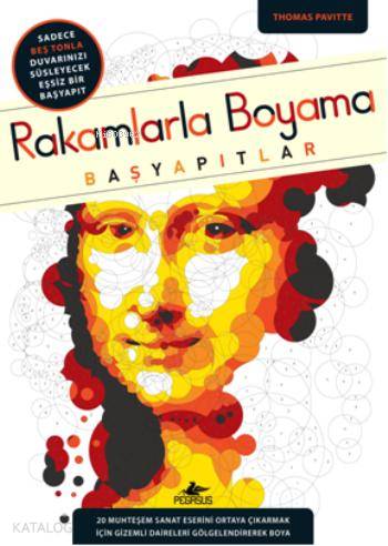  Rakamlarla Boyama Başyapıtlar | Pervin Salman | Pervin Salman | Cansu Gümüş | Thomas Pavitte | Pegasus Yayıncılık | 9786053437079 | 