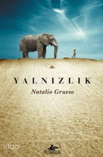  Yalnızlık | Ceren Kıran | Dilara Anıl Özgen | Meral Gök | Natalio Grueso | Pegasus Yayıncılık | 9786053439318 | 