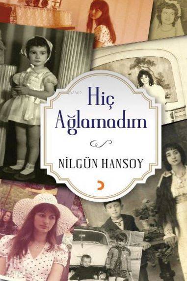  Hiç Ağlamadım | Hiç Ağlamadım | Nilgün Hansoy | Cinius Yayınları | 9786053234081 