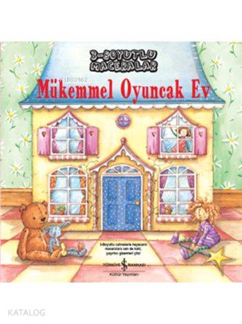  Mükemmel Oyuncak Ev (Ciltli) 3 Boyutlu Maceralar | Mükemmel Oyuncak Ev (Ciltli) 3 Boyutlu Maceralar | Nicola Baxter | Sevgi Atlıhan | Samantha Chaffey | Türkiye İş Bankası Kültür Yayınları | 9786053325031 