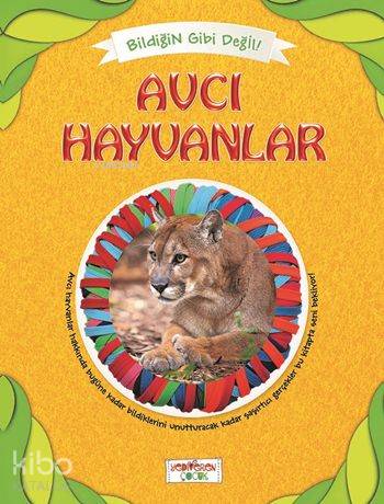  Avcı Hayvanlar Bildiğin Gibi Değil | Asena Meriç | Yediveren Çocuk Yayınları | 9786055011895 | 