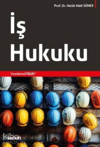  İş Hukuku | İş Hukuku | Haluk Hadi Sümer | Seçkin Yayıncılık | 9789750239250 