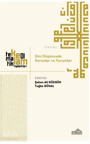  Dini Düşüncede Sorunlar ve Yorumlar | Dini Düşüncede Sorunlar ve Yorumlar | Kolektif | Şaban Ali DüzgünTuğba Günal | Endülüs Yayınları | 9786058316874 