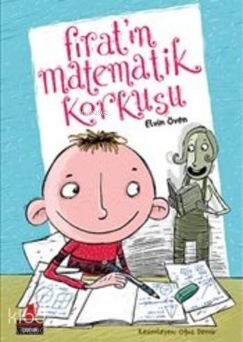  Fıratın Matematik Korkusu | Fıratın Matematik Korkusu | Oğuz Demir | Elvin Öven | Kırmızıkedi Çocuk | 9786052980378 