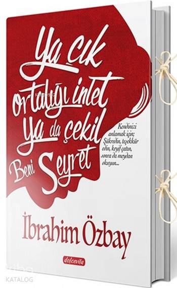  Ya Çık Ortalığı İnlet Ya Da Çekil Beni Seyret | İbrahim Özbay | Çiğdem Aktepe | Adem Özbay | Dolce Vita Yayınları | 9786059789134 | 