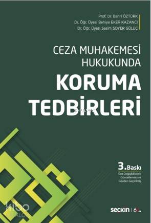  Ceza Muhakemesi Hukukunda Koruma Tedbirleri | Ceza Muhakemesi Hukukunda Koruma Tedbirleri | Bahri ÖztürkBehiye Eker KazancıSesim Soyer Güleç | Seçkin Yayıncılık | 9789750258084 