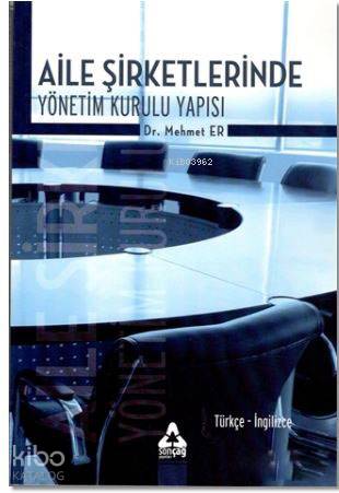  Aile Şirketlerinde Yönetim Kurulu Yapısı | Mehmet Er | Sonçağ Yayınları | 9789752405103 | 