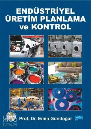  Endüstriyel Üretim Planlama ve Kontrol | Endüstriyel Üretim Planlama ve Kontrol | Emin Gündoğar | Nobel Akademik Yayıncılık | 9786053206422 
