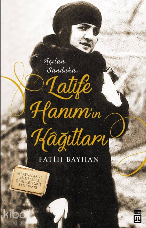  Latife Hanımın Kağıtları | Fatih Bayhan | Timaş Tarih | 9786050825794 | 