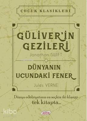  Güliverin Gezileri Dünyanın Ucundaki Fener | Güliverin Gezileri Dünyanın Ucundaki Fener | Jonathan Swift | Jules Verne | Teen Yayıncılık | 9786059417563 