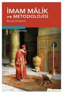  İmam Malik ve Metodolojisi | Recep Özdemir | Hiperlink Yayınları | 9786052015889 | 