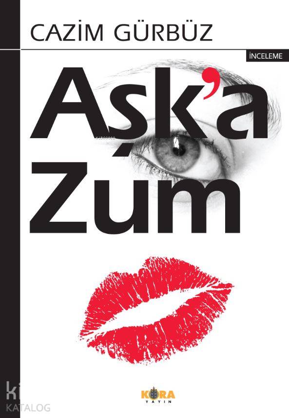  Aşka Zum | Cazim Gürbüz | İsmet Arslan | Kora Yayın | 9786055601645 | 