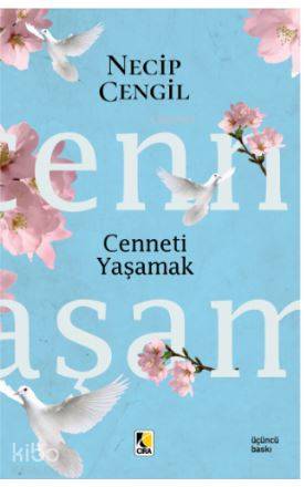  Cenneti Yaşamak | Cenneti Yaşamak | Necip Cengil | Fedakar Kizmaz | Ömer Faruk Yıldız | Hasan Güler | Çıra Yayınları | 9786054913541 