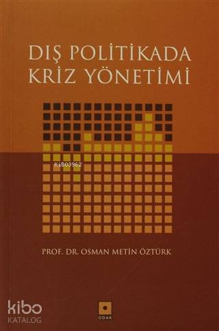  Dış Politikada Kriz Yönetimi | Osman Metin Öztürk | Kemal Görmez | Odak Yayınevi | 9799759885167 | 