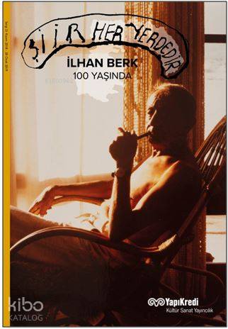  Şiir Her Yerdedir İlhan Berk 100 Yaşında | Necmi Sönmez | Murat Yalçın | Yapı Kredi Yayınları ( YKY ) | 9789750843723 | 