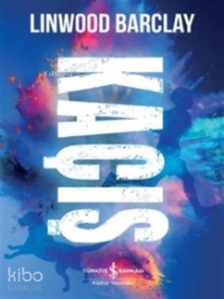  Kaçış | Kaçış | Linwood Barclay | Nihal Tokinan Gökçe | Türkiye İş Bankası Kültür Yayınları | 9786257999922 