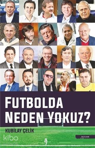  Futbolda Neden Yokuz | Kubilay Çelik | Suat Hayri Küçük | A7 Kitap | 9786052191668 | 