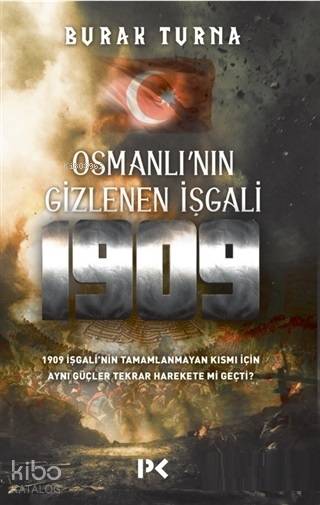  Osmanlının Gizlenen İşgali 1909 | Osmanlının Gizlenen İşgali 1909 | Burak Turna | Münir Üstün | Profil Yayıncılık | 9786057525499 