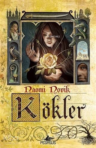  Kökler | Naomi Novik | Bora Serkan Yavuz | Ezgin Gültekin | Selma Altıntaş Bursalıoğlu | Fatma Can | Pegasus Yayıncılık | 9786052996638 | 