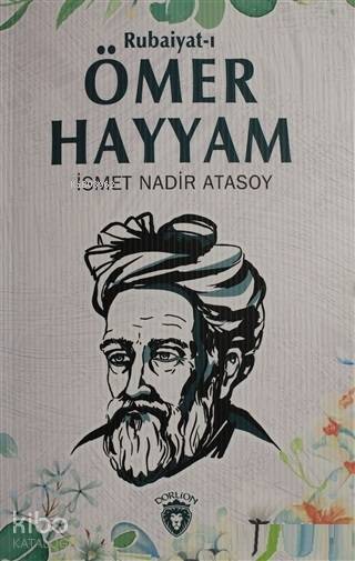  Rubaiyatı Ömer Hayyam | İsmet Nadir Atasoy | Aycan Özüpek | Dorlion Yayınevi | 9786052493151 | 