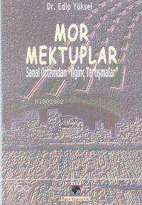 Mor Mektuplar Sanal Ortamdan İlginç Tartışmalar | Mor Mektuplar Sanal Ortamdan İlginç Tartışmalar | Edip Yüksel | Ozan Yayıncılık | 9789757891321 