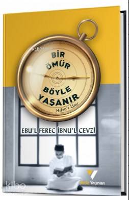  Bir Ömür Böyle Yaşanır | Bir Ömür Böyle Yaşanır | Ebul Ferec İbnul Cevzi | Ersan Urcan | Veciz Yayınları | 9786056944055 