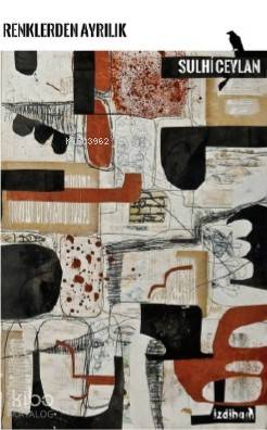  Renklerden Ayrılık | Sulhi Ceylan | İzdiham Yayınları | 9786058066205 | 