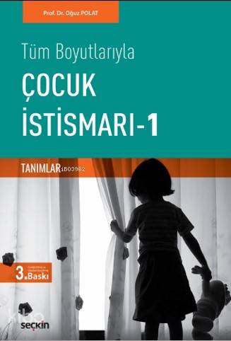  Çocuk İstismarı – I Tanımlar | Çocuk İstismarı – I Tanımlar | Oğuz Polat | Seçkin Yayıncılık | 9789750257377 