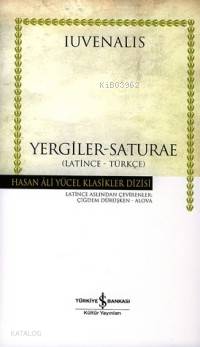  Yergiler Saturae / Latince Türkçe (Ciltli) | Yergiler Saturae / Latince Türkçe (Ciltli) | Iuvenaus | Çiğdem Dürüşken Erdal Alova | Türkiye İş Bankası Kültür Yayınları | 9789754587791 