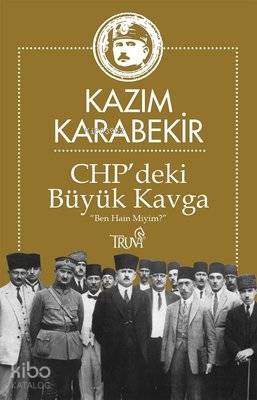  CHPdeki Büyük Kavga Ben Hain Miyim | CHPdeki Büyük Kavga Ben Hain Miyim | Kâzım Karabekir | Truva Yayınları | 9786055416454 