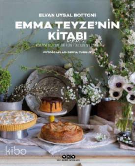  Emma Teyzenin Kitabı – Yeni Başlayanlar İçin İtalyan Mutfağı | Emma Teyzenin Kitabı – Yeni Başlayanlar İçin İtalyan Mutfağı | Elvan Uysal Bottoni | Filiz Özdem | Yapı Kredi Yayınları ( YKY ) | 9789750846939 