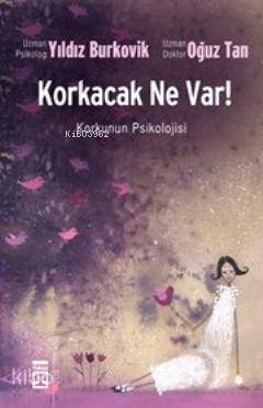  Korkacak Ne Var | Oğuz Tan | Yıldız Burkovik | Oğuz TanYıldız Burkovik | Timaş Yayınları | 9799752634342 | 