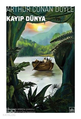  Kayıp Dünya | Elif Nihan Akbaş | Sir Arthur Conan Doyle | Ömer Ezer | Mustafa Güdük | Emihan Burak Aydın | Hamdi AkçaySelin Süleymanoğlu | İthaki Yayınları | 9786257913683 | 