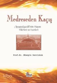  Medreseden Kaçış İmam Gazzalinin Hayatı Fikirleri ve Eserleri | Medreseden Kaçış İmam Gazzalinin Hayatı Fikirleri ve Eserleri | Abdülhüseyin Zerrinkub | Hikmet Soylu | EDT ERHAN GÜNGÖR | Ağaç Kitabevi Yayınları | 9789756628065 