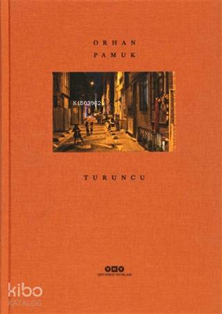  Turuncu | Turuncu | Orhan Pamuk | İshak Reyna | Yapı Kredi Yayınları ( YKY ) | 9789750847165 