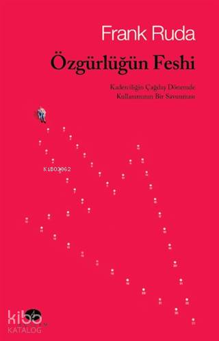  Özgürlüğün Kaderciliğin Çağdaş Dönemde Kullanımının Bir Savunması | Emre Can Ercan | Frank Ruda | Açılım Kitap | 9786059608329 | 