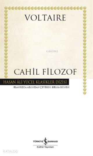  Cahil Filozof (Ciltli) | Cahil Filozof (Ciltli) | Berna Günen | Voltaire | Türkiye İş Bankası Kültür Yayınları | 9786254051555 