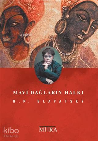  Mavi Dağların Halkı | Helena Petrovna Blavatsky | Özge Esirgen | Yunus Karaaslan | Mitra Yayınları | 9786056998966 | 