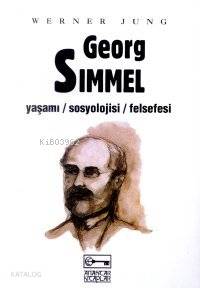  Georg Simmel Yaşamı Sosyolojisi Felsefesi | Werner Jung | Doğan Özlem | Anahtar Kitaplar | 9789758612055 | 