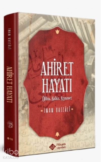  Ahiret Hayatı / Ölüm Kabir – Kıyamet Ciltli | Ahiret Hayatı / Ölüm Kabir – Kıyamet Ciltli | İmamı Gazali | Ömer Faruk İnce | İtisam Yayınları | 9786057046499 