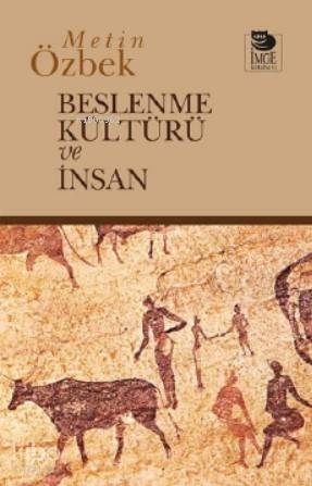  Beslenme Kültürü ve İnsan | Metin Özbek | Yalçın Ateş | Refik Tabakçı | Aycan Kurt | İmge Kitabevi Yayınları | 9789755339467 | 